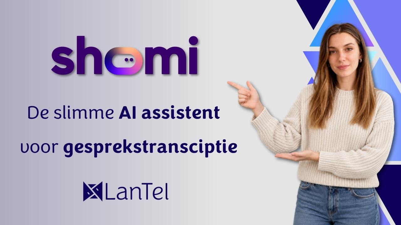 AI-assistent voor zakelijke telefonie Shomi in LanTel Wave gesprekstranscriptie