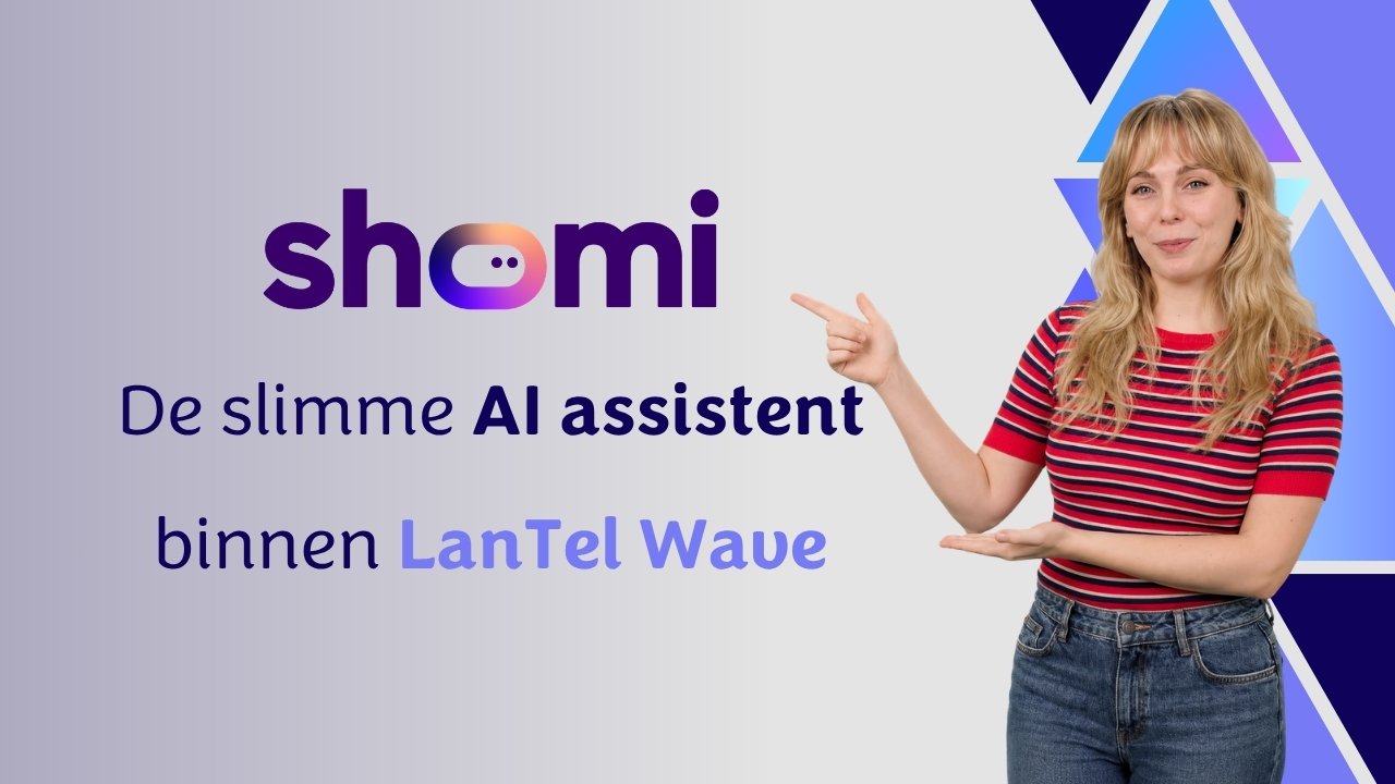 Uitlegvideo Shomi - de slimme AI assistent binnen LanTel Wave