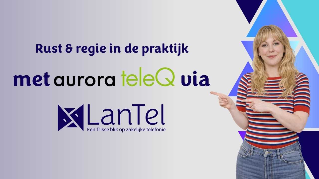 Aurora teleQ video - Rust & regie in de huisartspraktijk met telefonie en teleQ van LanTel