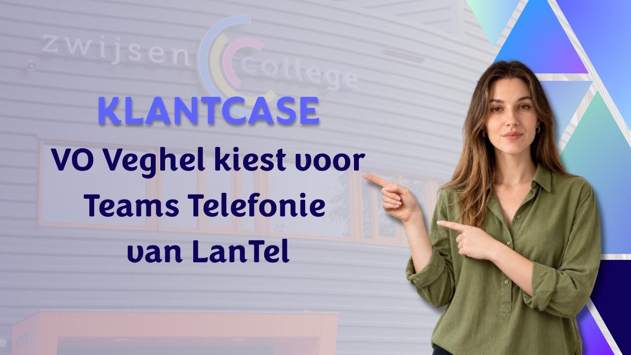 Klantverhaal van Vo Veghel voor Telefonie voor scholen en het onderwijs