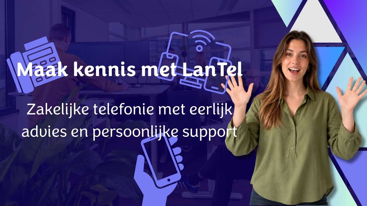 Maak kennis met LanTel - Wij zijn LanTel